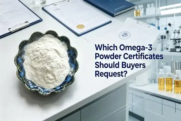 Which omega 3 powder Certifications Should Buyers Require?